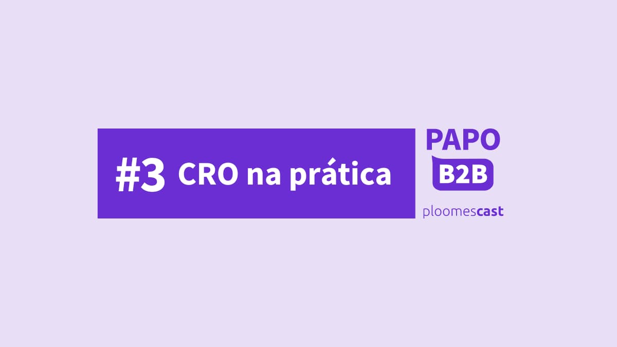 Papo B2B CRO na prática