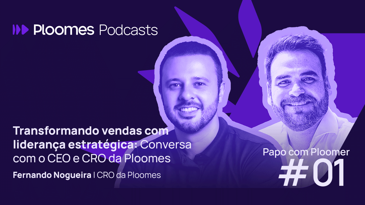 Papo com Ploomer #1 - Vendas com liderança estratégica