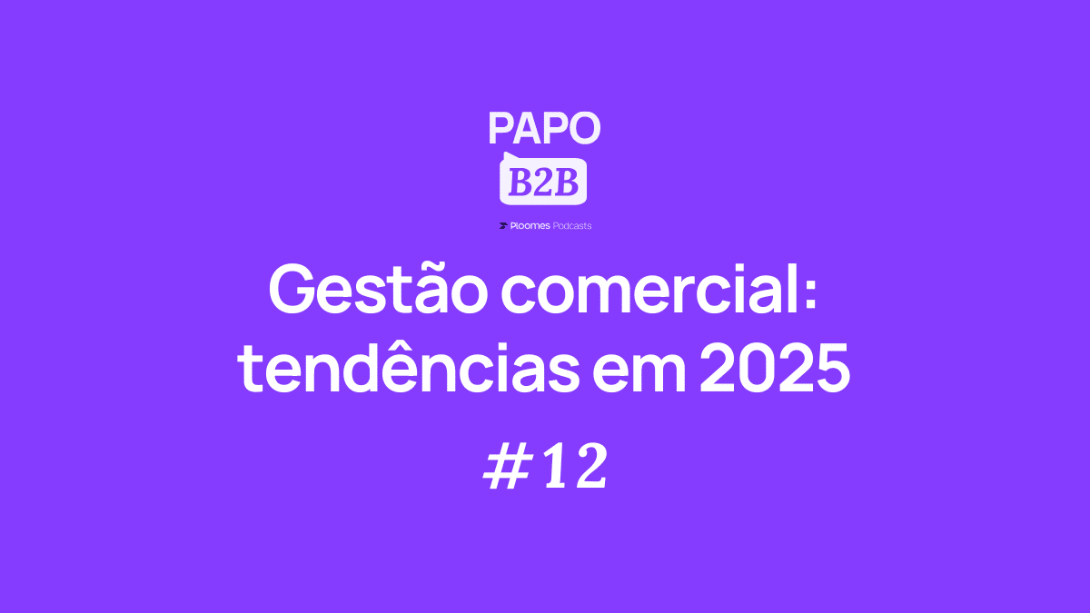 papo b2b 12 tendências gestão comercial 2025