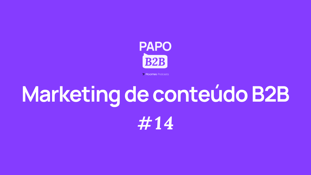 papo b2b 14 marketing de conteúdo b2b